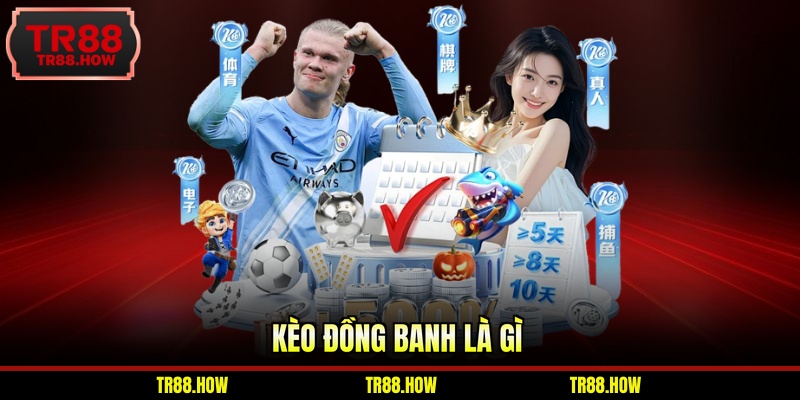 Kèo đồng banh là gì
