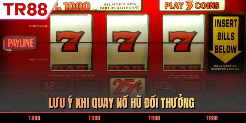 Lưu ý khi quay nổ hũ đổi thưởng